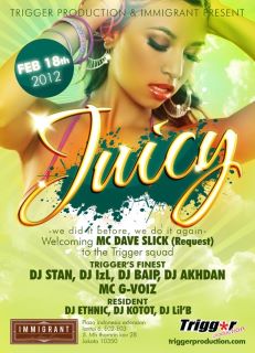 Trigger’s “JUICY” Saturday Feb 18th 2012 @ Immigrant, JKT